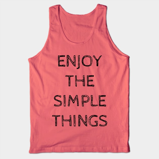 ENJOY THE SIMPLE THINGS Tank Top by wanungara